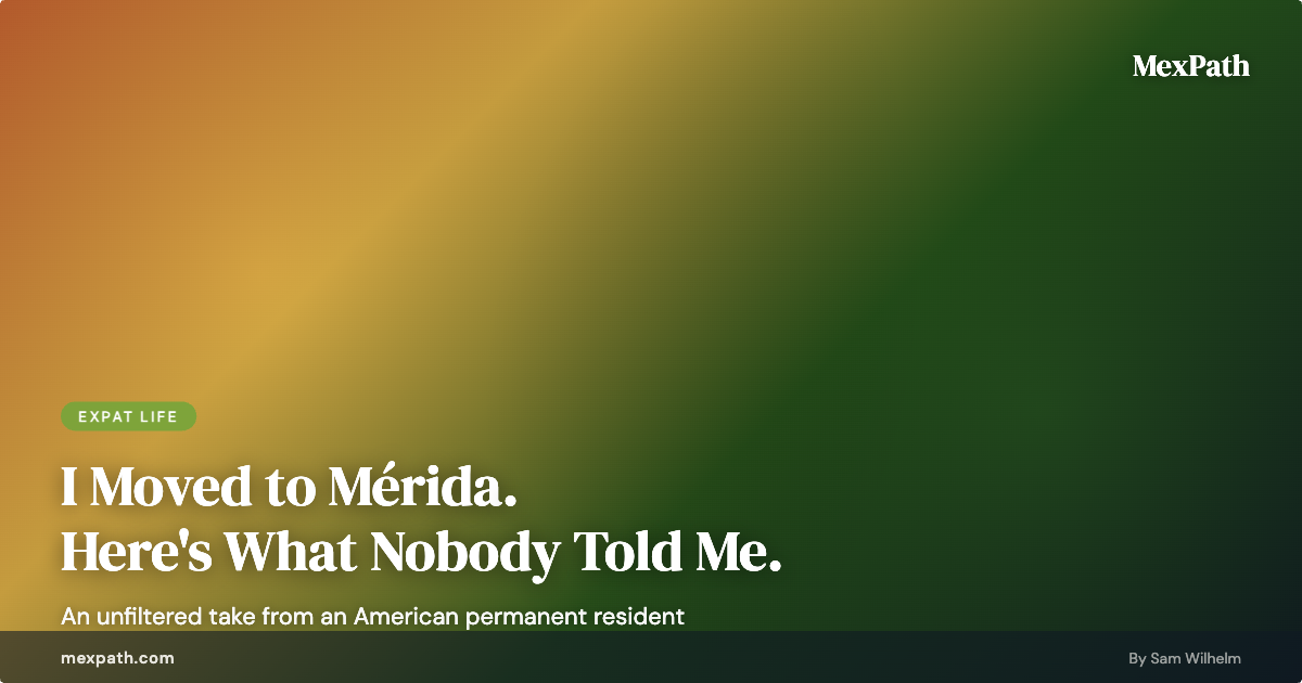 Split view of Mérida — the dream vs. the reality of expat life